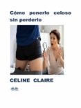 Ubicación de descarga de libros de Android CÓMO PONERLO CELOSO SIN PERDERLO in Spanish 9788835438281 de CLAIRE CÉLINE