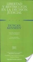 la libertad y restriccion en la decision judicial-duncan kennedy-9789586650281 la libertad y restriccion en la decision judicial-duncan kennedy-9789586650281
