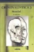 criminalistica, 3 (2ª ed)-juventino montiel sosa-9789681865481 criminalistica, 3 (2ª ed)-juventino montiel sosa-9789681865481