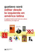 editar desde la izquierda en america latina: la agitada historia del fondo de cultura economica y de siglo xxi (ebook)-9789876297981 editar desde la izquierda en america latina: la agitada historia del fondo de cultura economica y de siglo xxi (ebook)-9789876297981