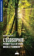 L'ÉCOSOPHIE PERMET-ELLE DE VIVRE MIEUX ? COMMENT ?