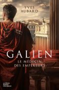 GALIEN : LE MÉDECIN DES EMPEREURS