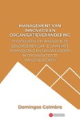 MANAGEMENT VAN INNOVATIE EN ORGANISATIEVERANDERING: STRATEGIEËN OM INNOVATIE TE BEVORDEREN, OM TE GAAN MET VERANDERING EN NIEUWE IDEEËN IN ORGANISATIES TE IMPLEMETEREN