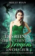 DES REINES CHEVAUCHENT DES DRAGONS EN CHALEUR  (edición en francés)