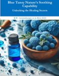 BLUE TANSY NATURE’S SOOTHING CAPABILITY UNLOCKING THE HEALING SECRETS  (edición en inglés)