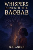 WHISPERS BENEATH THE BAOBAB