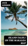 Libros gratis para leer y descargar. ISLAND TALES / ON THE MAKALOA MAT