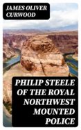 ebooks gratis con prime PHILIP STEELE OF THE ROYAL NORTHWEST MOUNTED POLICE