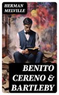 BENITO CERENO & BARTLEBY  (edición en inglés)