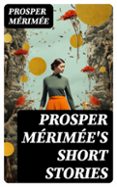 PROSPER MÉRIMÉE'S SHORT STORIES  (edición en inglés)