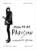 how to be parisian: wherever you are-anne berest-audrey diwan-caroline de maigret-9780091958091 how to be parisian: wherever you are-anne berest-audrey diwan-caroline de maigret-9780091958091