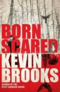 born scared-kevin brooks-9781405276191 born scared-kevin brooks-9781405276191