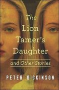 the lion tamer s daughter and other stories-peter dickinson-9781504014991 the lion tamer s daughter and other stories-peter dickinson-9781504014991