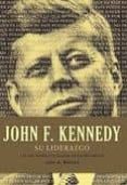 john f. kennedy: su liderazgo-john a. barnes-9781602552791 john f. kennedy: su liderazgo-john a. barnes-9781602552791