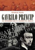 gavrilo princip: el hombre que cambio el siglo-henrik rehr-9781910856291 gavrilo princip: el hombre que cambio el siglo-henrik rehr-9781910856291