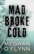 MAD BROKE COLD: AN UNPREDICTABLE PSYCHOLOGICAL THRILLER  (edición en inglés)