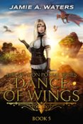 Descargar libro invitado DANCE OF WINGS  (edición en inglés) 9781949524291 de JAMIE A. WATERS  in Spanish