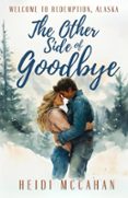 Libros en línea para leer y descargar gratis THE OTHER SIDE OF GOODBYE de HEIDI MCCAHAN