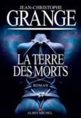 la terre des morts-jean-christophe grange-9782226392091 la terre des morts-jean-christophe grange-9782226392091