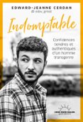 INDOMPTABLE - CONFIDENCES TENDRES ET AUTHENTIQUES D'UN HOMME TRANSGENRE  (edición en francés)