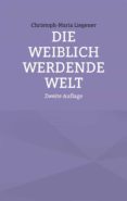 Descargas gratuitas de libros de audio en línea DIE WEIBLICH WERDENDE WELT PDB CHM (Spanish Edition)