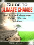 Descarga gratuita de libros para kindle fire. GUIDE TO CLIMATE CHANGE: THE ULTIMATE REFERENCE FOR CAUSES, EFFECTS & SOLUTIONS
         (edición en inglés)