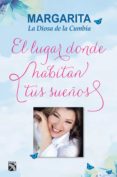el lugar donde habitan tus sueños (ebook)-margarita vargas-9786070728891 el lugar donde habitan tus sueños (ebook)-margarita vargas-9786070728891