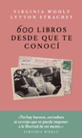 600 libros desde que te conoci-lytton strachey-virginia woolf-9786079409791 600 libros desde que te conoci-lytton strachey-virginia woolf-9786079409791