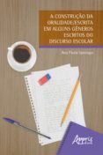 Descargando libro A CONSTRUÇÃO DA ORALIDADE/ESCRITA EM ALGUNS GÊNEROS ESCRITOS DO DISCURSO ESCOLAR 9786525021591 (Spanish Edition)