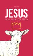 Los mejores audiolibros descargar torrents JESUS NÃO É QUEM VOCÊ PENSA
				EBOOK (edición en portugués) 9786556897691 PDF FB2 de TIAGO MATTES