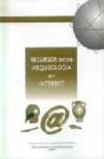 recursos sobre arqueologia en internet-elena gimenez toledo-isabel mendoza garcia-9788400079291 recursos sobre arqueologia en internet-elena gimenez toledo-isabel mendoza garcia-9788400079291