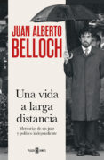 Descargas de libros electrónicos UNA VIDA A LARGA DISTANCIA 9788401031991  in Spanish de JUAN ALBERTO BELLOCH
