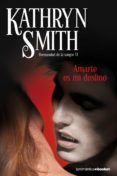 amarte es mi destino-kathryn smith-9788408099291 amarte es mi destino-kathryn smith-9788408099291