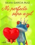 mi perfecto sapo azul (ebook)-silvia garcia ruiz-9788408130291 mi perfecto sapo azul (ebook)-silvia garcia ruiz-9788408130291