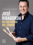 de las cosas del comer: un viaje gastronomico extraordinario-jose ribagorda-9788408164791 de las cosas del comer: un viaje gastronomico extraordinario-jose ribagorda-9788408164791
