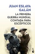 la primera guerra mundial contada para escepticos ((ed. limitada verano 2017)-juan eslava galan-9788408171591 la primera guerra mundial contada para escepticos ((ed. limitada verano 2017)-juan eslava galan-9788408171591
