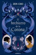 Descargar nuevos ebooks gratuitos en línea EL HECHICERO DE LA CORONA (Spanish Edition) de ZEN CHO  9788412437591