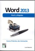 word 2013 facil y rapido: curso practico de iniciacion-luis navarro-9788415033691 word 2013 facil y rapido: curso practico de iniciacion-luis navarro-9788415033691