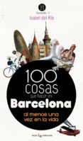 100 cosas que hacer en barcelona-isabel del rio-9788415088691 100 cosas que hacer en barcelona-isabel del rio-9788415088691
