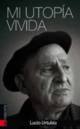 mi utopia vivida-lucio urtubia-9788415313991 mi utopia vivida-lucio urtubia-9788415313991