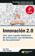 innovacion 2.0: ¿por que cuando hablamos de innovacion nos olvida mos de las personas?-jay rao-fran chuan-9788415330691 innovacion 2.0: ¿por que cuando hablamos de innovacion nos olvida mos de las personas?-jay rao-fran chuan-9788415330691