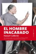 el hombre inacabado-manuel calderon-9788415441991 el hombre inacabado-manuel calderon-9788415441991