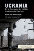 ucrania: de la revolucion del maidan a la guerra del donbass-ruben ruiz ramas-9788415544791 ucrania: de la revolucion del maidan a la guerra del donbass-ruben ruiz ramas-9788415544791