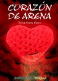 corazón de arena (ebook)-teresa alvarez blanco-9788415623991 corazón de arena (ebook)-teresa alvarez blanco-9788415623991