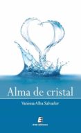 alma de cristal-vanessa alba salvador-9788415643791 alma de cristal-vanessa alba salvador-9788415643791
