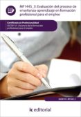 (i.b.d.)evaluación del proceso de enseñanza-aprendizaje en formacion profesional para el empleo mf1445_3-9788415730491 (i.b.d.)evaluación del proceso de enseñanza-aprendizaje en formacion profesional para el empleo mf1445_3-9788415730491