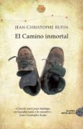 el camino inmortal-jean-christophe rufin-9788415945291 el camino inmortal-jean-christophe rufin-9788415945291