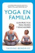 yoga en familia. guía práctica para padres y educadores-ernest yassine bendriss-9788416002191 yoga en familia. guía práctica para padres y educadores-ernest yassine bendriss-9788416002191