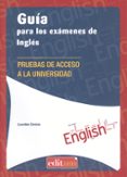 guía para los exámenes de inglés. pruebas de acceso a la universi dad-lourdes cerezo-9788416038091 guía para los exámenes de inglés. pruebas de acceso a la universi dad-lourdes cerezo-9788416038091