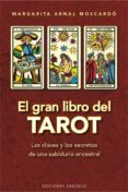 el gran libro del tarot: las claves y los secretos de una sabiduria ancestral (ed. rev.)-margarita arnal moscardo-9788416192991 el gran libro del tarot: las claves y los secretos de una sabiduria ancestral (ed. rev.)-margarita arnal moscardo-9788416192991